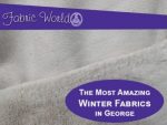The Most Amazing Winter Fabrics in George